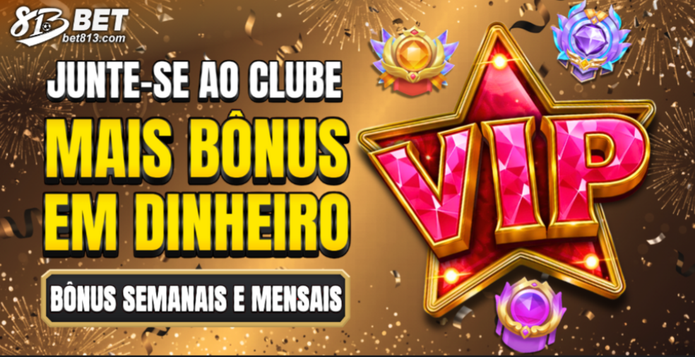 mais bonus em dinheiro di 813bet vip